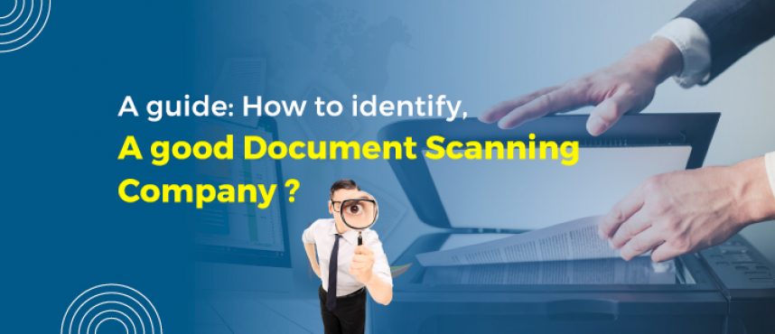 A guide: How to identify a good document scanning company