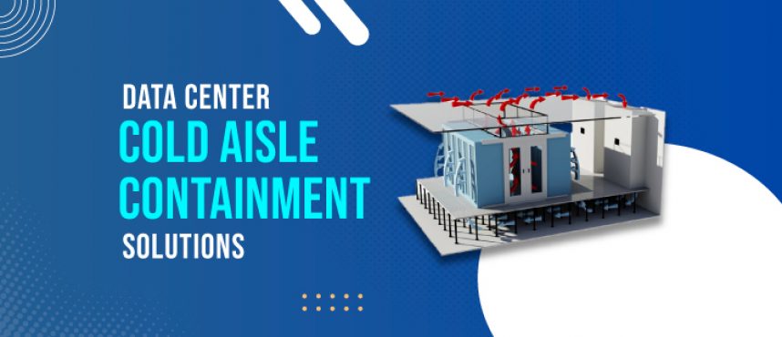 Data Center Cold Aisle Containment Solutions