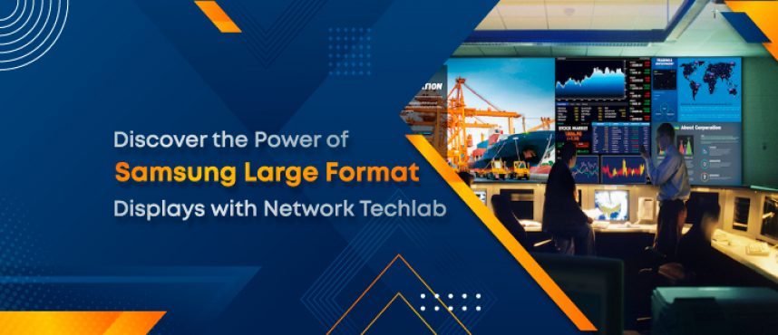 Discover the Power of Samsung LFD with Network Techlab