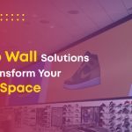 How Video Wall Solutions Can Transform Your Retail Space