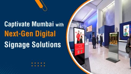 Captivate Mumbai with Next-Gen Digital Signage Solutions