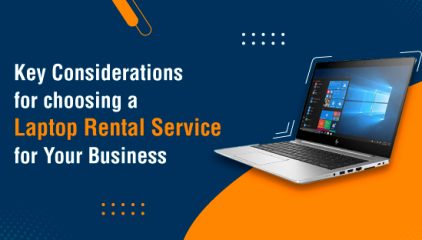 Key Considerations for Choosing a Laptop Rental Service for Your Business