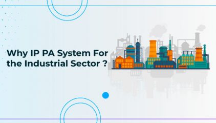 Why IP PA System For the Industrial Sector?