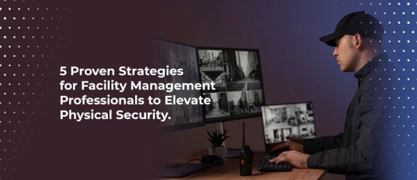 5 Proven Strategies for Facility Management Professionals