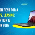 Laptop on Rent for a Month vs. Leasing: Which Option is Right for You?