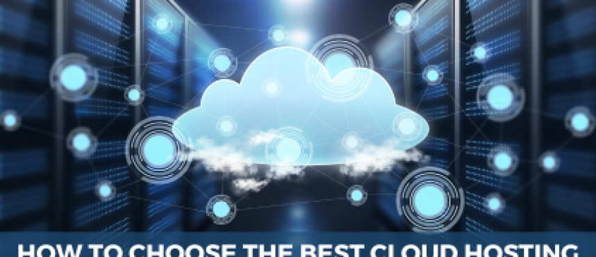 How to Choose the Best Cloud Hosting Provider for Your Business?