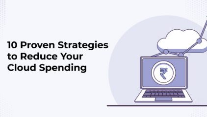 10 Proven Strategies to Reduce Your Cloud Spending