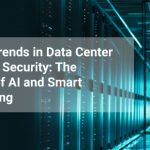 Future Trends in Data Center Physical Security: The Impact of AI and Smart Monitoring